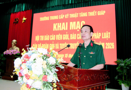 Trường Trung cấp Kỹ thuật Tăng thiết giáp khai mạc Hội thi báo cáo viên giỏi, báo cáo viên pháp luật; Hội thi cán bộ đoàn giỏi và tuyên truyền viên trẻ năm 2026