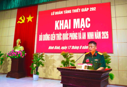 Lữ đoàn Tăng thiết giáp 202 Khai mạc bồi dưỡng kiến thức Quốc phòng và An ninh năm 2026