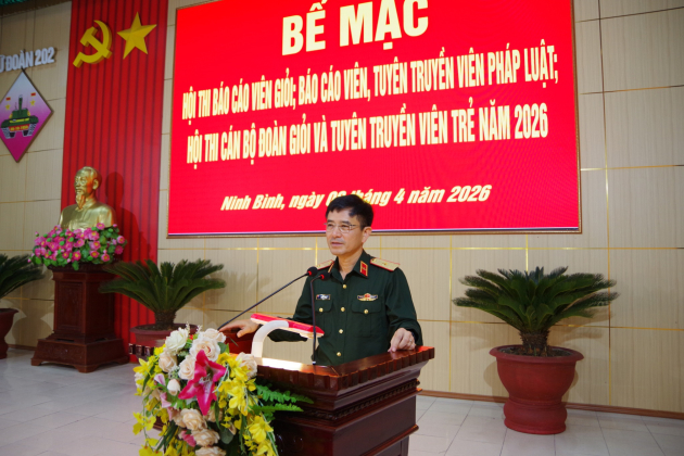 Lữ đoàn Tăng Thiết giáp 202 bế mạc Hội thi Báo cáo viên giỏi; Hội thi Báo cáo viên, Tuyên truyền viên pháp luật; Hội thi Cán bộ Đoàn giỏi và Tuyên truyền viên trẻ năm 2026