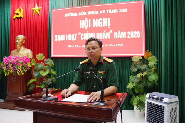 Xưởng sửa chữa xe tăng X32  Tổ chức Hội nghị sinh hoạt “Chỉnh huấn” năm 2026